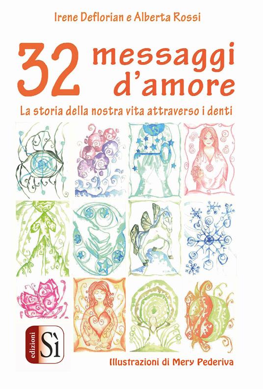 32 messaggi d'amore. La storia della nostra vita attraverso i denti - Irene Deflorian,Alberta Rossi - copertina