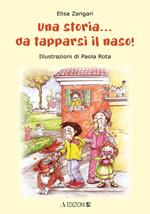 Una storia... da tapparsi il naso!!! Ediz. illustrata