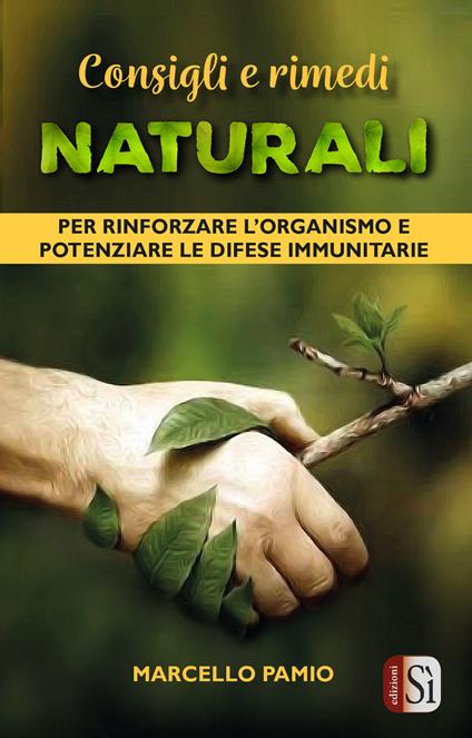 Consigli e rimedi naturali per rinforzare l'organismo e potenziare le difese immunitarie - Marcello Pamio - copertina