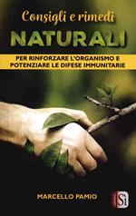 Consigli e rimedi naturali. Per rinforzare l'organismo e potenziare le difese immunitarie