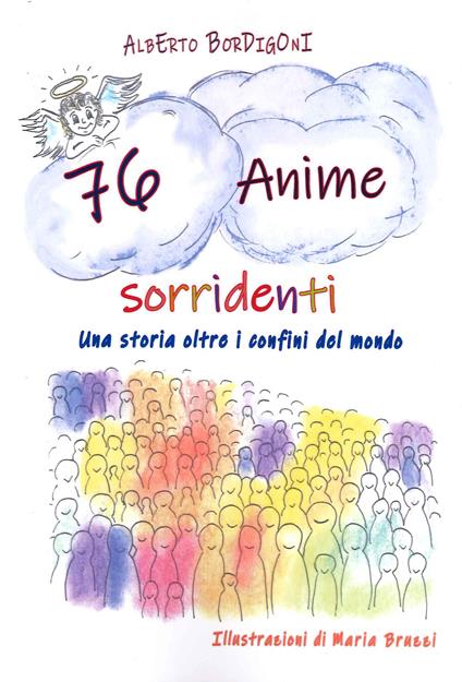 76 anime sorridenti. Una storia oltre i confini del mondo - Alberto Bordigoni - copertina