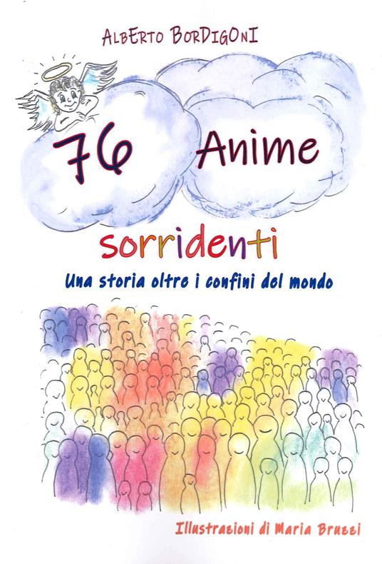 76 anime sorridenti. Una storia oltre i confini del mondo - Alberto Bordigoni - copertina