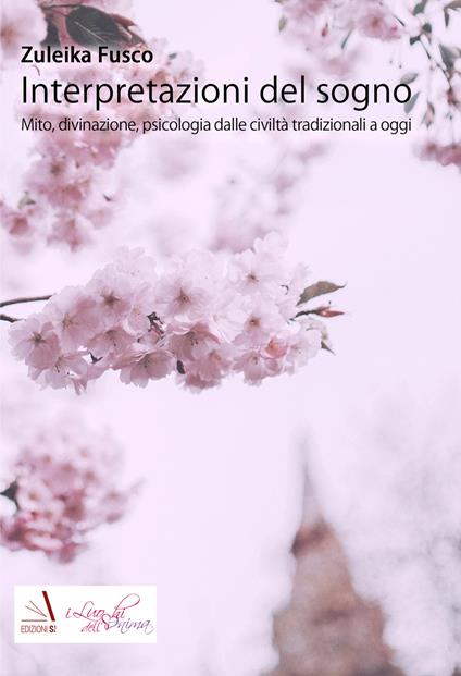 Interpretazioni del sogno. Mito, divinazione, psicologia dalle civiltà tradizionali a oggi - Zuleika Fusco - copertina