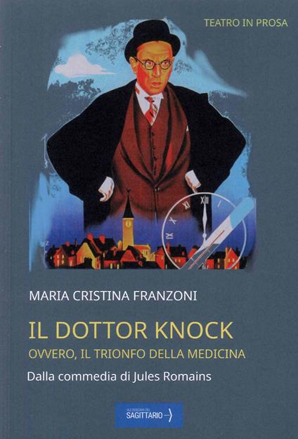 Il dottor Knock. Ovvero il trionfo della medicina - Maria Cristina Franzoni - copertina