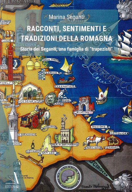Racconti, sentimenti e tradizioni della Romagna. Storia dei Seganti, una famiglia di «trapezisti» - Marina Seganti - copertina