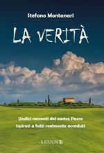 La verità. Undici racconti del nostro Paese ispirati a fatti realmente accaduti