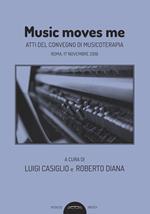 Music moves me. Atti del Convegno di musicoterapia (Roma, 17 novembre 2018)