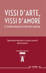 Vissi d'arte, vissi d'amore. Il teatro musicale di Puccini e Giacosa. Nuova ediz.