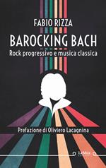 Barocking Bach. Rock progressivo e musica classica