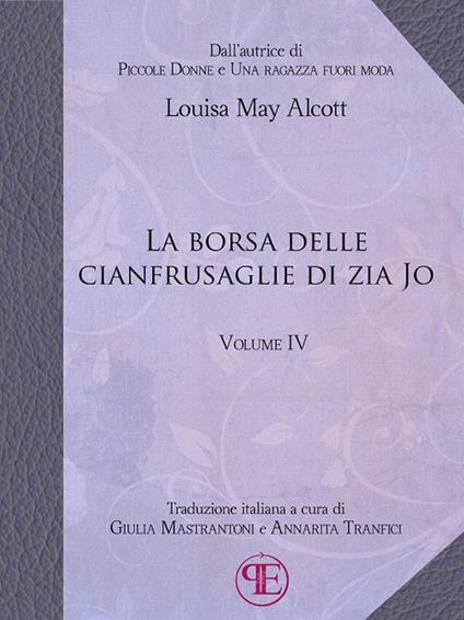La borsa delle cianfrusaglie di Zia Jo. Vol. 4 - Louisa May Alcott - ebook