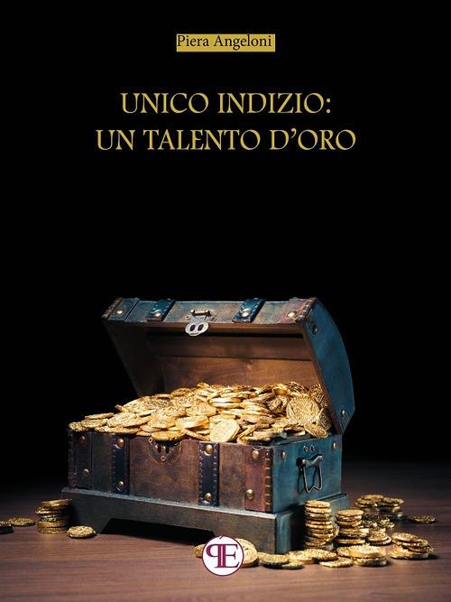 Unico indizio: un talento d'oro - Piera Angeloni - ebook