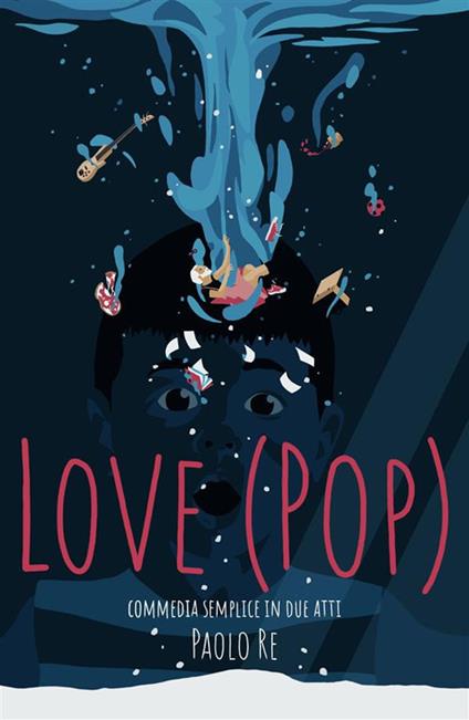 Love (PoP). Commedia semplice in due atti - Paolo Re - ebook