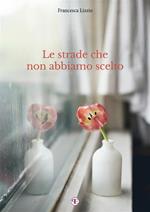 Le strade che non abbiamo scelto