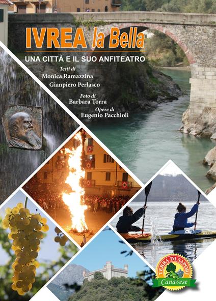 Ivrea la Bella. Una città e il suo anfiteatro - Monica Ramazzina,Gianpiero Perlasco - copertina