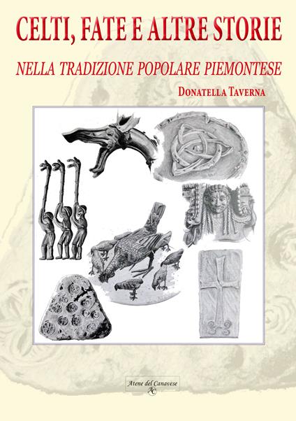 Celti, fate e altre storie. Nella tradizione popolare piemontese. Ediz. illustrata - Donatella Taverna - copertina