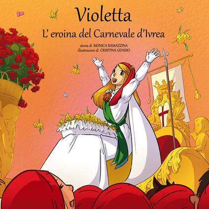 Violetta, l'eroina del Carnevale di Ivrea. Con Contenuto digitale per download e accesso online - Monica Ramazzina - copertina