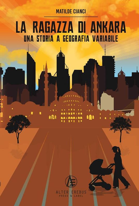 La ragazza di Ankara. Una storia a geografia variabile - Matilde Cianci - copertina