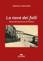 La nave dei folli. Storia del manicomio di Teramo