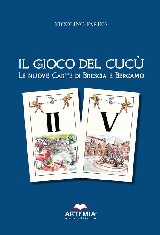 Il gioco del cucù. Le nuove carte di Brescia e Bergamo - Nicolino Farina - copertina