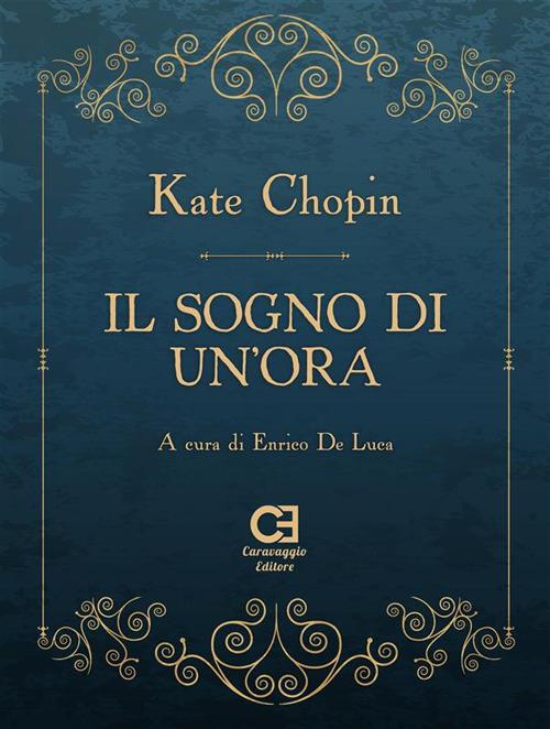 Il sogno di un?ora - Kate Chopin,Enrico De Luca - ebook
