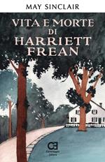 Vita e morte di Harriett Frean. Ediz. speciale