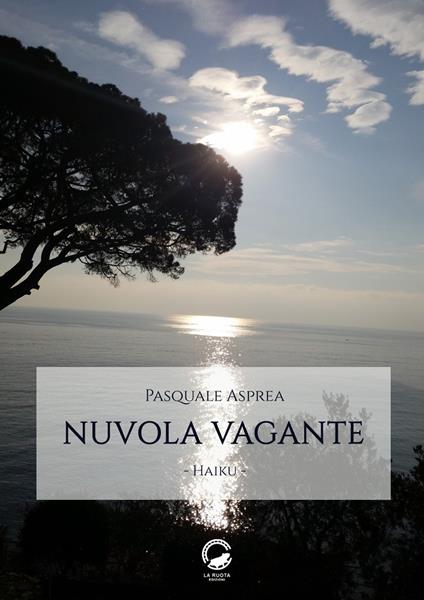 Nuvola vagante. Haiku. Ediz. italiana, inglese e giapponese - Pasquale Asprea - copertina