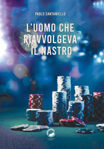 L'uomo che riavvolgeva il nastro - Paolo Santaniello - copertina