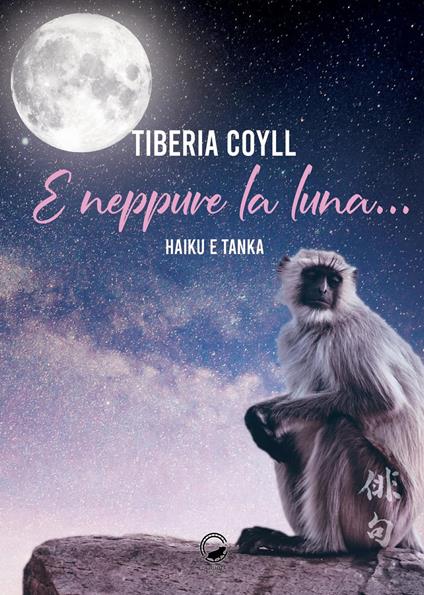 E neppure la luna.... - Tiberia Coyll - copertina