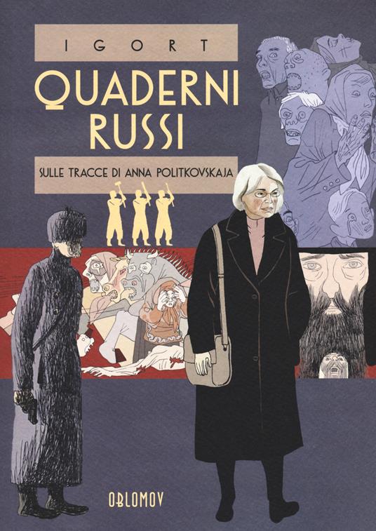 Quaderni russi. Sulle tracce di Anna Politkovskaja. Un reportage disegnato - Igort - copertina