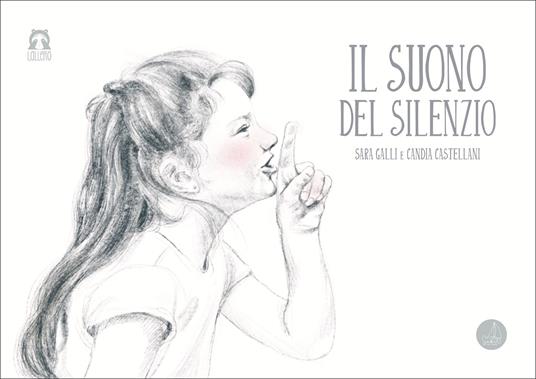 Il suono del silenzio. Ediz. illustrata - Sara Galli - copertina