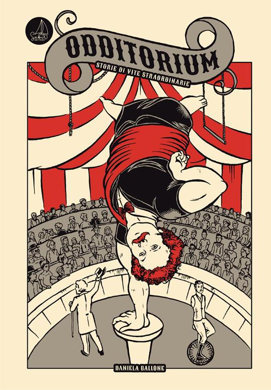 Odditorium. Storie di vite straordinarie. Ediz. a colori - Daniela Ballone - copertina