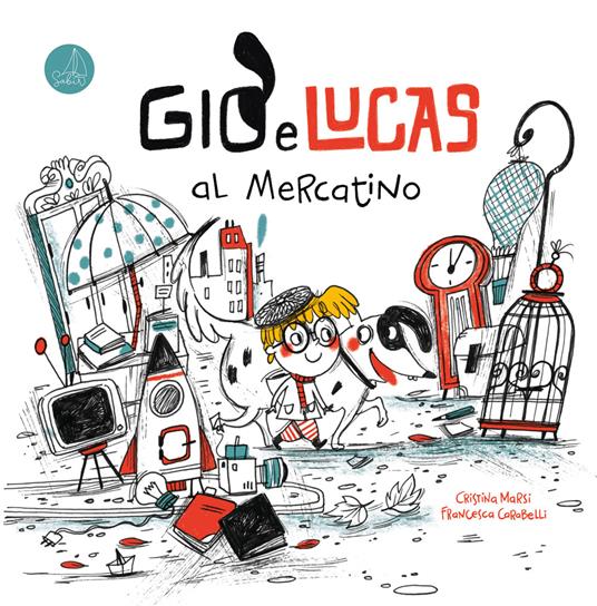 Giò e Lucas al mercatino. Ediz. illustrata - Cristina Marsi - copertina