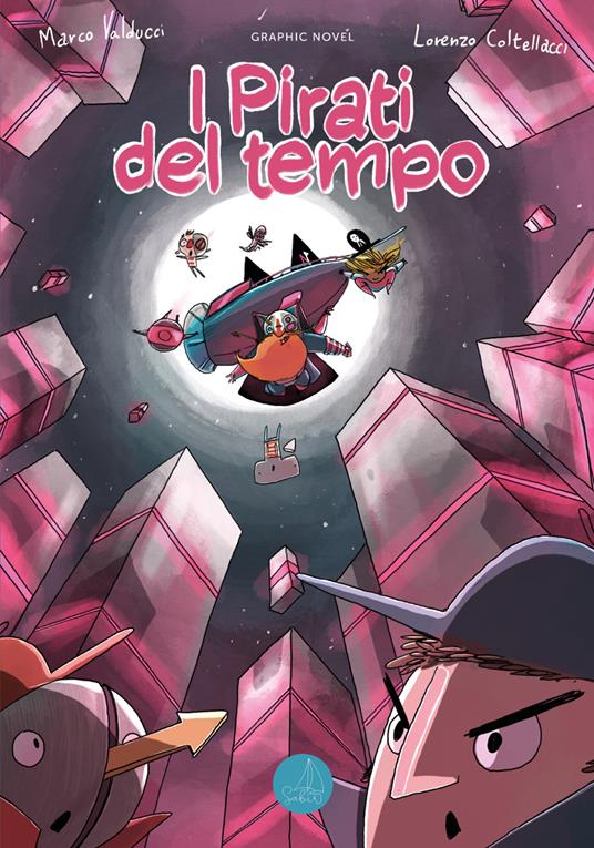 I pirati del tempo. Ediz. integrale - Lorenzo Coltellacci - copertina
