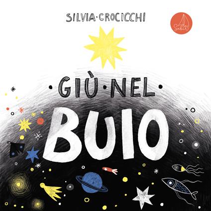 Giù nel buio. Ediz. illustrata - Silvia Crocicchi - copertina