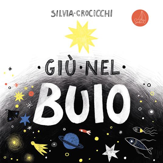 Giù nel buio. Ediz. illustrata - Silvia Crocicchi - copertina