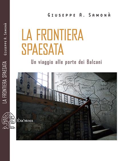 La frontiera spaesata. Un viaggio alle porte dei Balcani - Giuseppe A. Samonà - copertina