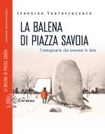 La balena di piazza Savoia. L'immaginario che avevamo in dote