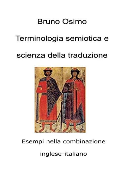 Terminologia semiotica e scienza della traduzione. Esempi nella combinazione inglese-italiano - Bruno Osimo - ebook