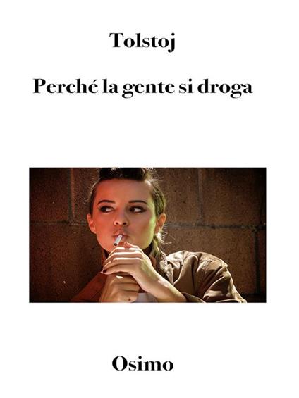 Perché la gente si droga? - Lev Tolstoj,Bruno Osimo - ebook