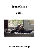 A Silva. Liriche a quattro zampe