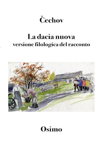 La dacia nuova. Versione filologica del racconto - Anton Cechov,Bruno Osimo,Alice D'Auria,Ilie Gutu - ebook