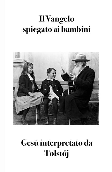 Il Vangelo spiegato ai bambini. Gesù interpretato da Tolstój - Lev Tolstoj - copertina