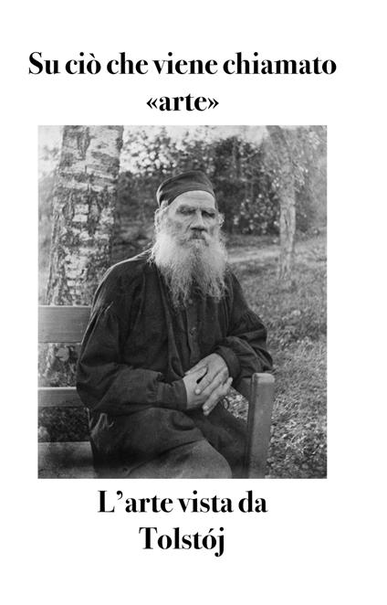 Su ciò che viene chiamato «arte». L'arte vista da Tolstój - Lev Tolstoj - copertina