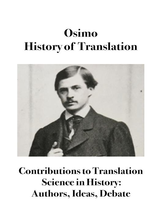History of translation. Contributions to translation science in history: authors, ideas, debate - Bruno Osimo - copertina