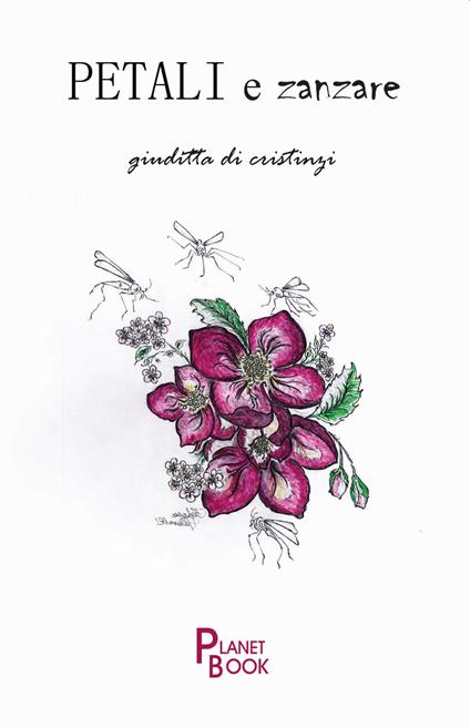 Petali e zanzare - Giuditta Di Cristinzi - copertina