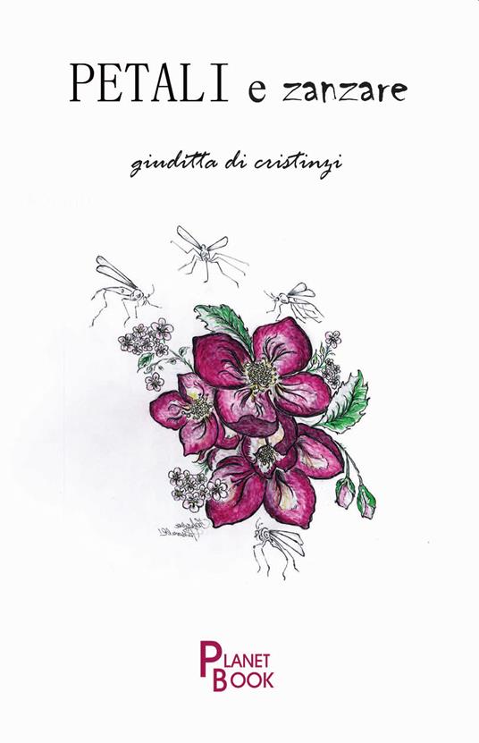 Petali e zanzare - Giuditta Di Cristinzi - copertina