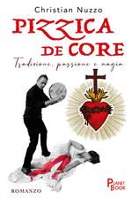 Pizzica de core. Tradizione, passione e magia