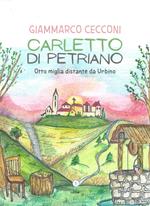 Carletto di Petriano. Otto miglia distante da Urbino