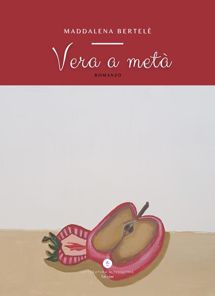 Vera a metà - Maddalena Bertelè - copertina