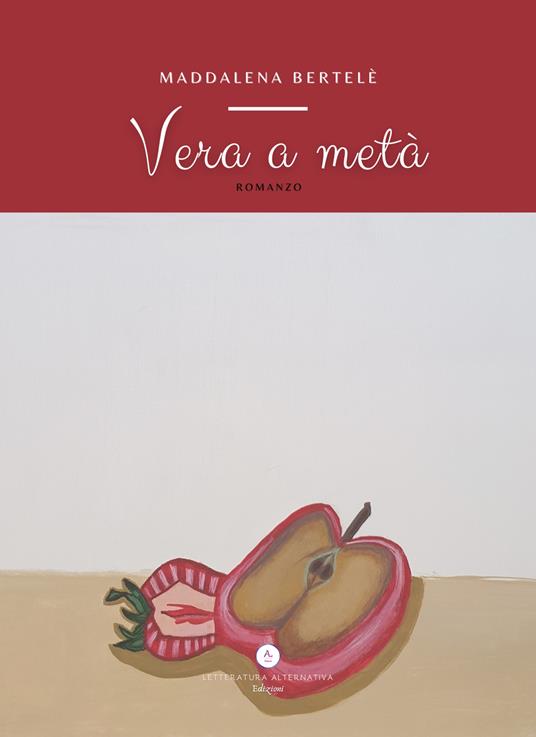 Vera a metà - Maddalena Bertelè - copertina